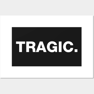 Tragic. Posters and Art